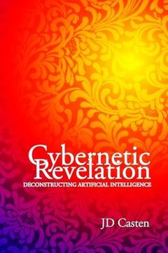 portada Cybernetic Revelation: Deconstructing Artificial Intelligence (in English)