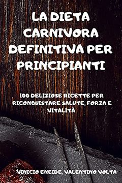 Libro La Dieta de Carnívoro Definitiva Para Principiantes: 100 Deliciosas  Recetas Para Recuperar tu Salud, Fuerza y Vitalidad, Vasco Cabeza  SimÓN Feliz, ISBN 9781803502854. Comprar en Buscalibre