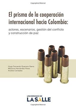 portada El Prisma de la Cooperación Internacional Hacia Colombia: Actores, Escenarios, Gestión del Conflicto y Construcción de paz