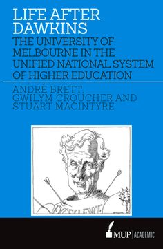 portada Life After Dawkins: The University of Melbourne in the Unified National System of Higher Education (en Inglés)