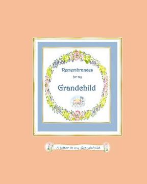 portada Remembrances for My Grandchild: a Letter to My Grandchild