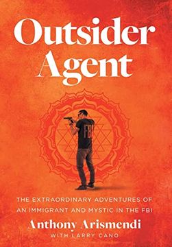portada Outsider Agent: The Extraordinary Adventures of an Immigrant and Mystic in the fbi (en Inglés)