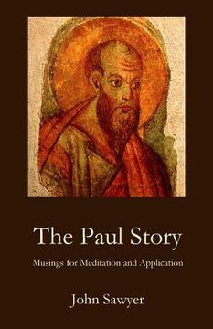 portada The Paul Story: Musings for Meditation and Application (en Inglés)