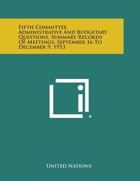 portada Fifth Committee, Administrative and Budgetary Questions, Summary Records of Meetings, September 16 to December 9, 1953 (en Inglés)
