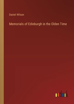 portada Memorials of Edinburgh in the Olden Time (en Inglés)
