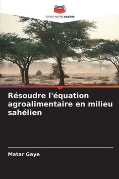 portada Résoudre l'équation agroalimentaire en milieu sahélien (in French)