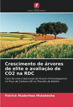 portada Crescimento de Árvores de Elite e Avaliação de co2 na Rdc: Caso de uma Crassicarpa de Acacia Chronosequence no Poço de Carbono ibi no Planalto de Batéké (en Portugués)