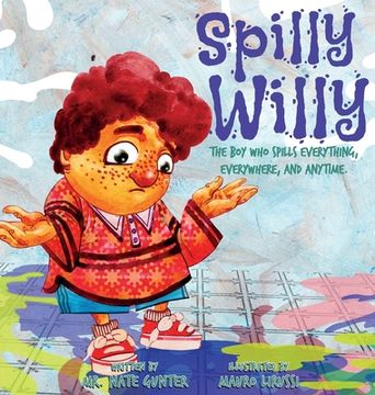 portada Spilly Willy: The boy who spills everything, everywhere, and anytime.