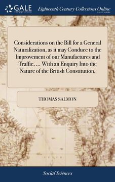 portada Considerations on the Bill for a General Naturalization, as it may Conduce to the Improvement of our Manufactures and Traffic, ... With an Enquiry Int (in English)