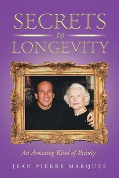 portada Secrets to Longevity: An Amazing Kind of Beauty (en Inglés)