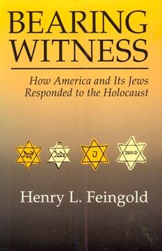 portada Bearing Witness: How America and its Jews Responded to the Holocaust (en Inglés)