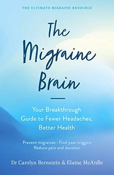 portada The Migraine Brain: Your Breakthrough Guide to Fewer Headaches, Better Health (in English)