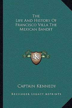portada the life and history of francisco villa the mexican bandit (en Inglés)