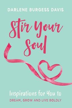 portada Stir Your Soul: Inspirations for You to Dream, Grow and Live Boldly (en Inglés)