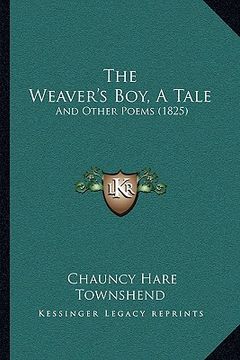 portada the weaver's boy, a tale the weaver's boy, a tale: and other poems (1825) and other poems (1825) (in English)