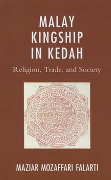 portada Malay Kingship in Kedah: Religion, Trade, and Society (Asiaworld) (en Inglés)