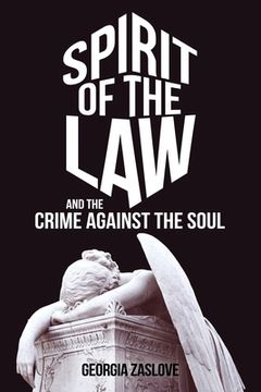 portada Spirit of the Law: And the Crime Against the Soul
