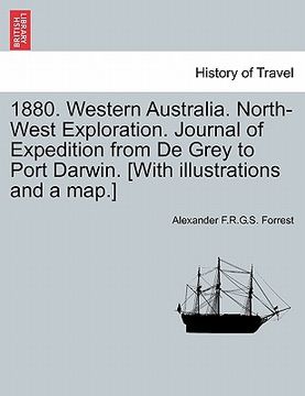 portada 1880. western australia. north-west exploration. journal of expedition from de grey to port darwin. [with illustrations and a map.]