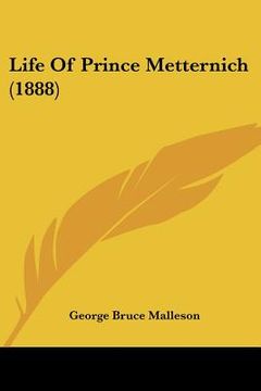 portada life of prince metternich (1888) (en Inglés)