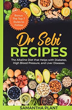portada Dr Sebi Recipes: The Alkaline Diet That Helps With Diabetes, High Blood Pressure, and Liver Diseases. Bonus: The top 7 Rules to Follow 