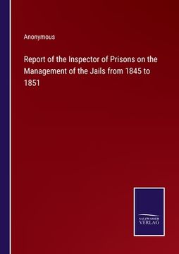 portada Report of the Inspector of Prisons on the Management of the Jails from 1845 to 1851 (in English)