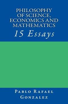 portada Philosophy of science, economics and mathematics: 15 Essays (en Inglés)