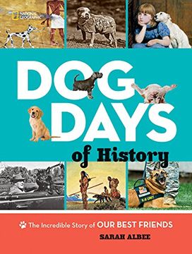 portada Dog Days of History: The Incredible Story of our Best Friends (en Inglés)