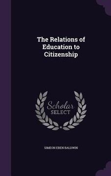 portada The Relations of Education to Citizenship