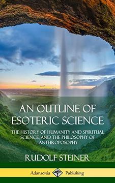 portada An Outline of Esoteric Science: The History of Humanity and Spiritual Science, and the Philosophy of Anthroposophy (Hardcover) (in English)