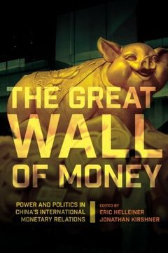 portada The Great Wall Of Money: Power And Politics In China s International Monetary Relations (cornell Studies In Money) (in English)