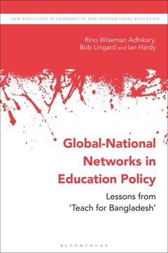 portada Global-National Networks in Education Policy: Primary Education, Social Enterprises and 'Teach for Bangladesh' (en Inglés)