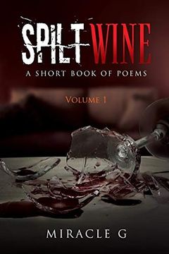 portada Spilt Wine: A Short Book of Poems, Volume 1 (en Inglés)