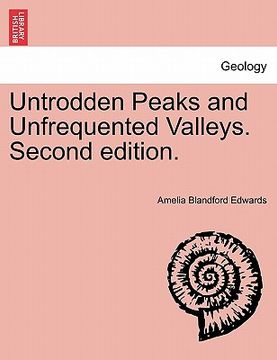 portada untrodden peaks and unfrequented valleys. second edition. (en Inglés)