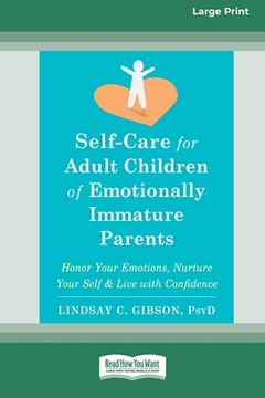 portada Self-Care for Adult Children of Emotionally Immature Parents: Honor Your Emotions, Nurture Your Self, and Live with Confidence [Large Print 16 Pt Edit (en Inglés)