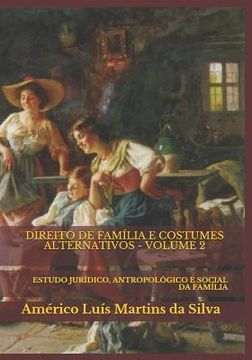 portada Direito de Família E Costumes Alternativos - Volume 2: Estudo Jurídico, Antropológico E Social Da Família (en Portugués)