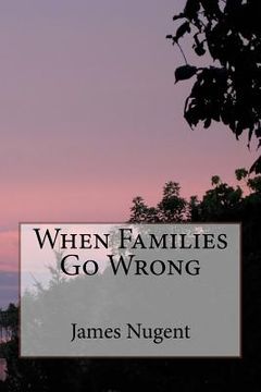 portada When Families Go Wrong (en Inglés)