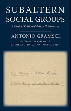 portada Subaltern Social Groups: A Critical Edition of Prison Not 25 (European Perspectives: A Series in Social Thought and Cultural Criticism) (en Inglés)