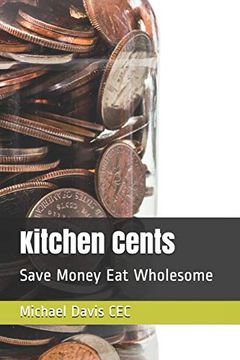 portada Kitchen Cents: Save Money eat Wholesome (The Chefs) (en Inglés)