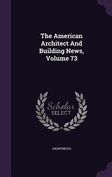 portada The American Architect And Building News, Volume 73 (en Inglés)