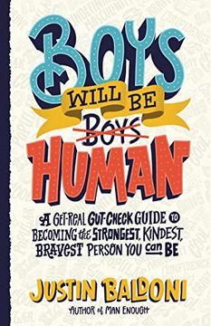 portada Boys Will be Human: A Get-Real Gut-Check Guide to Becoming the Strongest, Kindest, Bravest Person you can be (en Inglés)