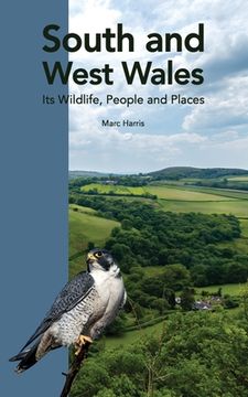 portada South and West Wales: Its Wildlife, People and Places (en Inglés)