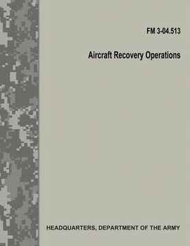 portada Aircraft Recovery Operations (FM 3-04.513) (en Inglés)