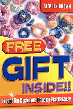 portada free gift inside!!: forget the customer. develop marketease (en Inglés)