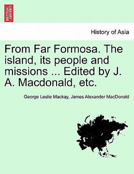 portada from far formosa. the island, its people and missions ... edited by j. a. macdonald, etc. (en Inglés)