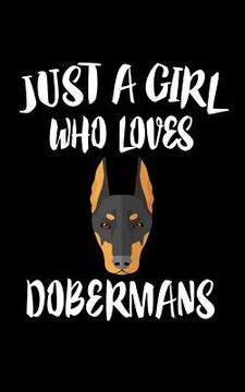 portada Just A Girl Who Loves Dobermans: Animal Nature Collection (en Inglés)