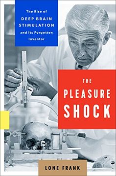 portada The Pleasure Shock: The Rise of Deep Brain Stimulation and its Forgotten Inventor (in English)
