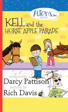 portada Kell and the Horse Apple Parade: Aliens, Inc. Chapter Book Series, Book 2 (en Inglés)