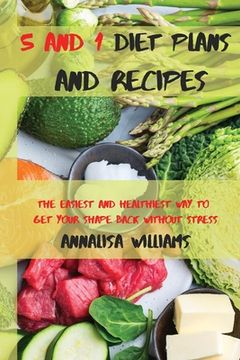 portada 5 and 1 Diet Plans and Recipes: The Easiest and Healthiest Way to get Your Shape Back Without Stress (in English)
