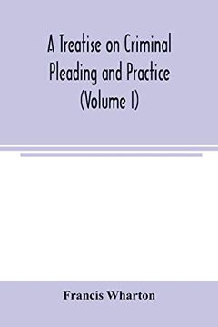 portada A Treatise on Criminal Pleading and Practice (Volume i) (en Inglés)