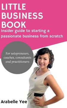 portada Little Business Book: Insider guide to starting a passionate business from scratch (en Inglés)